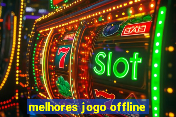 melhores jogo offline